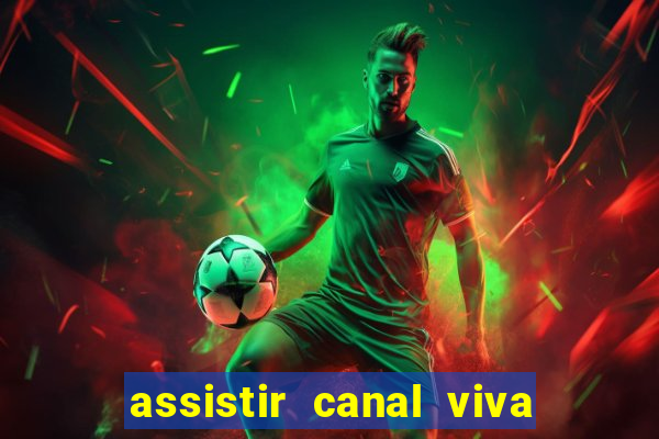 assistir canal viva online gratis